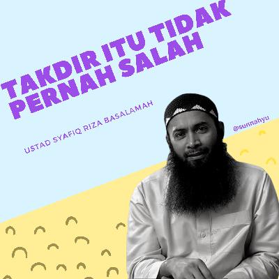 Takdir itu tidak pernah salah - Ustad Syafiq Riza Basalamah