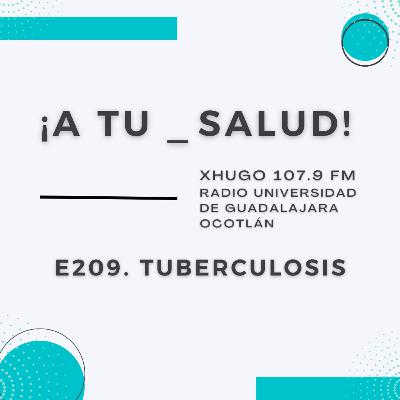 E209. ¡A Tu Salud! - Tuberculosis