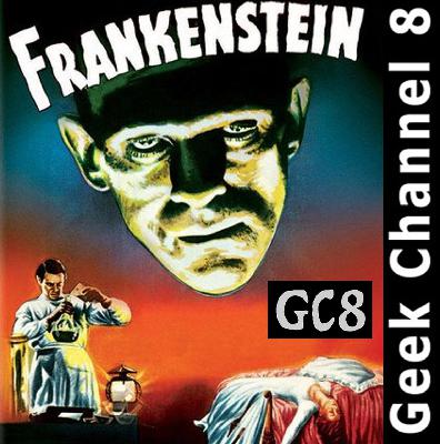 Geek Channel 8 - Frankenstein 1931