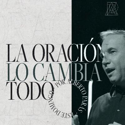 188 I La oración lo cambia todo I Alberto Parás