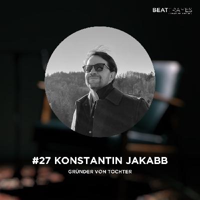 #27 Konstantin Jakabb, Gründer von Tochter