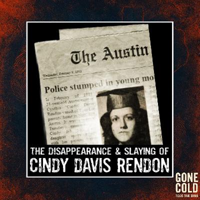 The Disappearance and Slaying of Cindy Davis Rendon The Disappearance and Slaying of Cindy Davis Rendon