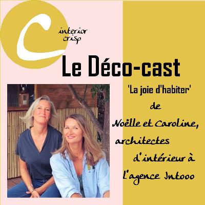 #26 Noëlle et Caroline de l'agence d'architecture d'intérieur Intooo