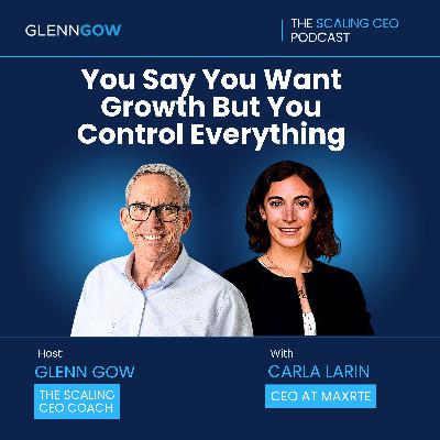 You Say You Want Growth But You Control Everything | The Scaling CEO Podcast You Say You Want Growth But You Control Everything | The Scaling CEO Podcast