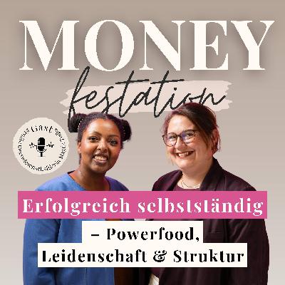Mut, Unabhängigkeit Selbstständigkeit & Sea Moss – Magda Tedla im moneyfestaion Talk #61
