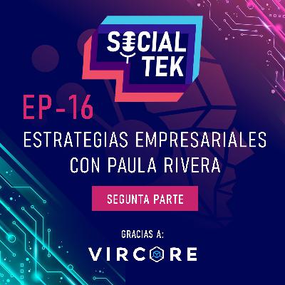 EP16 Estrategias empresariales con Paula Rivera - Parte 2