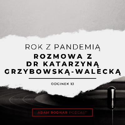 Odcinek 13 - Rok z pandemią - rozmowa z dr Katarzyną Grzybowską-Walecką