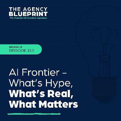 Season 19 | Ep 215 | AI Frontier - What’s Hype, What’s Real, What Matters