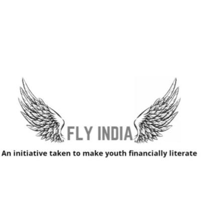 FLY INDIA : Financial literacy for Youths FLY INDIA : Financial literacy for Youths