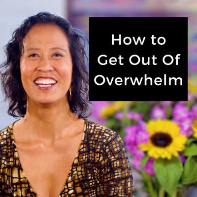 Episode 247 - How to Get Out of Overwhelm Episode 247 - How to Get Out of Overwhelm