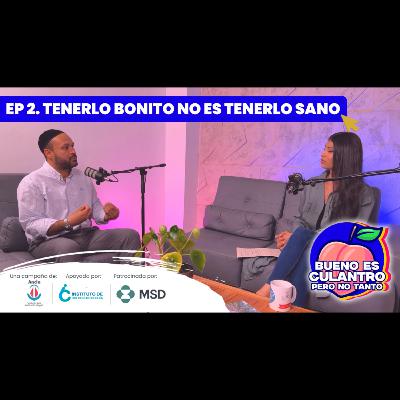 Tenerlo Bonito no es Tenerlo Sano