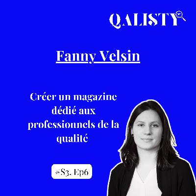 S3 - #6 - Créer un magazine dédié aux professionnels de la qualité - Fanny Velsin
