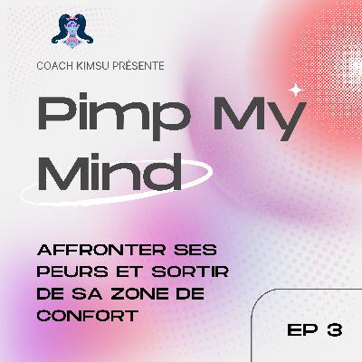 EP 3: Affronter ses peurs et sortir de sa zone de confort