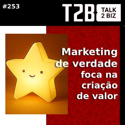Marketing de verdade foca na criação de valor