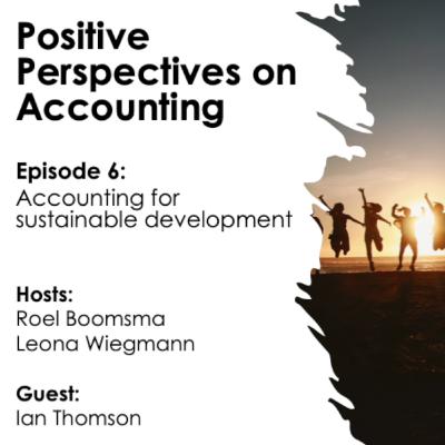 Positive Perspectives on Accounting - Episode 6 - Accounting for Sustainable Development