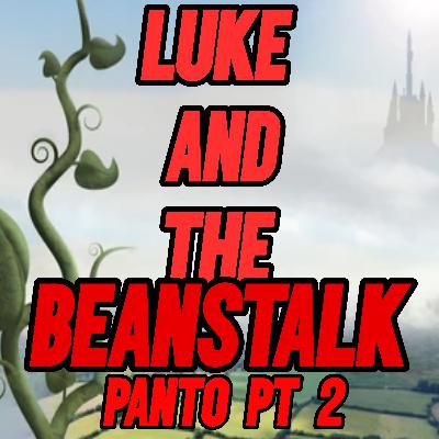 Luke and the Beanstalk Panto PT 2
