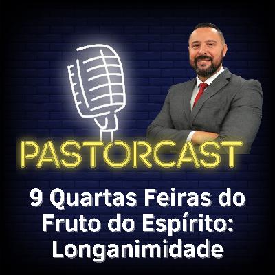 9 Quartas Feiras do Fruto do Espírito Longanimidade #55