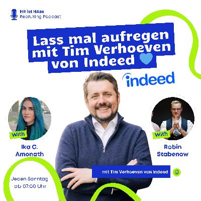 Folge 55: Lass mal aufregen mit Tim Verhoeven von Indeed 💙