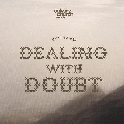 #20260304 - Dealing With Doubt - Matthew 28:16-20