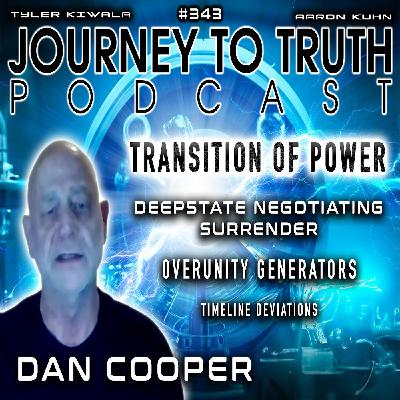 EP 343 | Dan Cooper | Transition Of Power | Deepstate Negotiating Surrender - Timeline Deviations