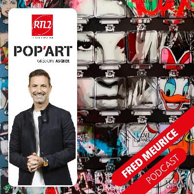 Fred Meurice (part. 5) - Pop'Art, le podcast