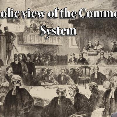 A Catholic View of the Common Law System | Jamie Bogle