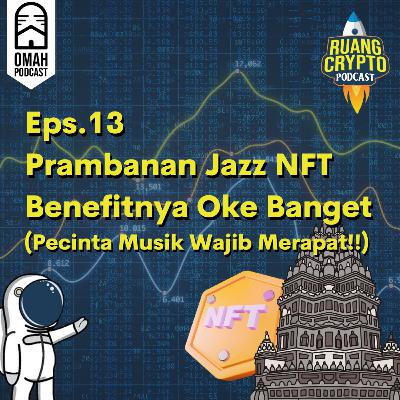 Eps.13 - Prambanan Jazz NFT Benefitnya Oke Banget (Pecinta Musik Wajib Merapat!!)