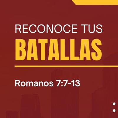 Un Corazón Limpio | Reconoce tus Batallas | Romanos 7:7-13