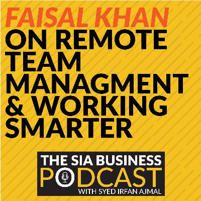 🛠 Faisal Khan on Remote Team Management, Getting Inbound Leads, Working Smarter & More [S03E03]