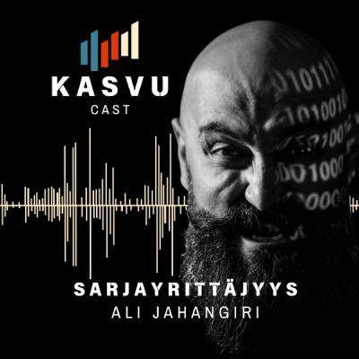 #06 Ali Jahangiri & sarjayrittäjyys - Oikeista ja vääristä päätöksistä, ajoituksesta, julkisuudesta, uskottavuudesta ja omien rajojen löytämisestä