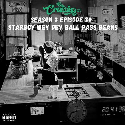 S3E20: Starboy Wey Dey Ball Pass Beans