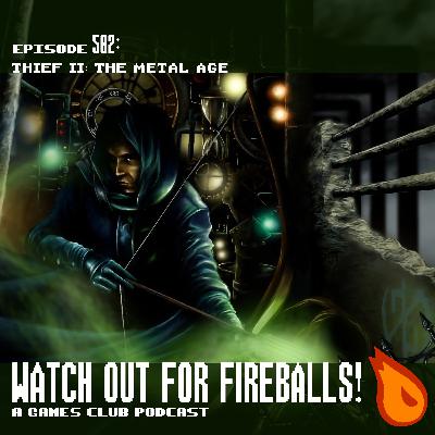 Watch Out For Fireballs 502: Thief II The Metal Age