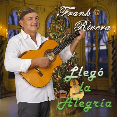 Llegó la Alegría: Frank Rivera Llegó la Alegría: Frank Rivera