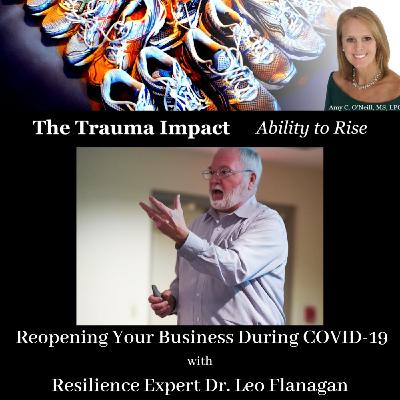 Reopening Your Business During COVID-19 with Resilience Expert Dr. Leo Flanagan