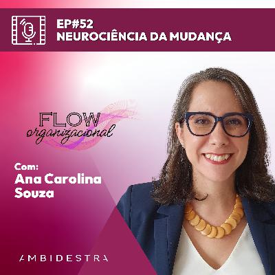 #52 (VIDEO) FLOW ORGANIZACIONAL: Neurociência da Mudança