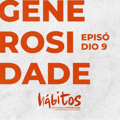 GENEROSIDADE | SÉRIE HÁBITOS | EPISÓDIO 9