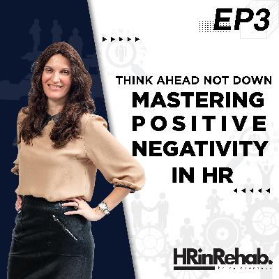 Think Ahead, Not Down: Mastering Positive Negativity in HR