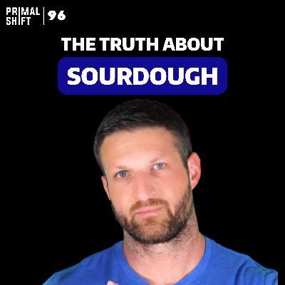 96: Is Sourdough Bread Actually Healthy?