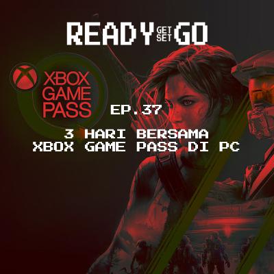 Ep. 37 | 3 Hari Bersama XBOX Game Pass di PC
