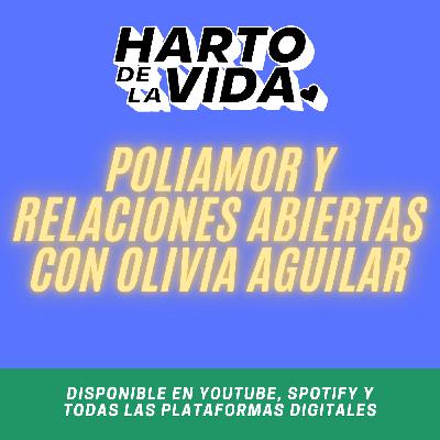 Poliamor y Relaciones Abiertas con Olivia Aguilar