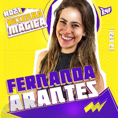 FERNANDA ARANTES - RESENHA MÁGICA #21