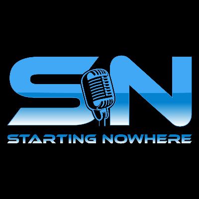 Starting Nowhere Ep 28 Ft Cory Kastle