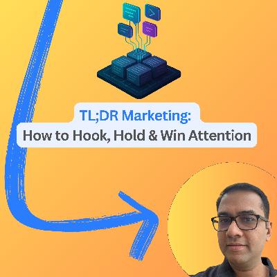 #100: TL;DR Marketing: How to Hook, Hold & Win Attention
