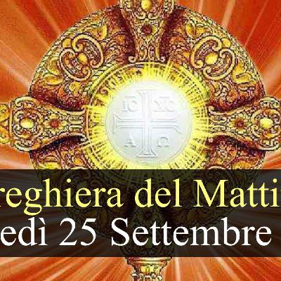 Preghiera del Mattino GIOVEDI 25 SETTEMBRE 2025 ❤️ Lodi Mattutine Giovedì XXV Settimana T.O.