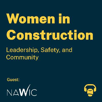 Women in Construction: Leadership, Safety, and Community