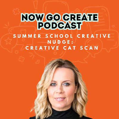 Ep 27: Summer School Creative Nudge: Creative Cat Scan