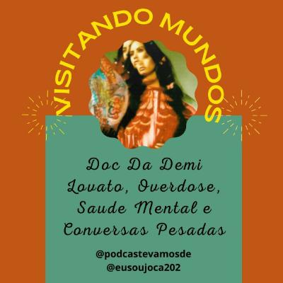 Spin-off/ E2 - Visitando Mundos: Doc Da Demi Lovato, Orverdose, Saúde Mental e Conversas Pesados Spin-off/ E2 - Visitando Mundos: Doc Da Demi Lovato, Orverdose, Saúde Mental e Conversas Pesados