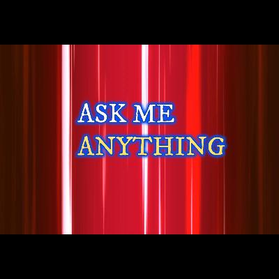 ASK ME ANYTHING: Episode 2