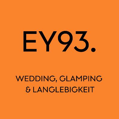 EY93: Wedding, Glamping & Langlebigkeit EY93: Wedding, Glamping & Langlebigkeit