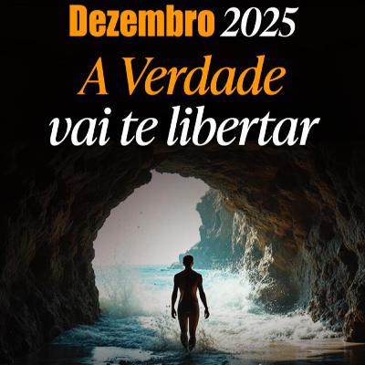 PREVISÃO DEZEMBRO 2025: A VERDADE VAI TE LIBERTAR (Mas Não Sem Antes te Sacudir) PREVISÃO DEZEMBRO 2025: A VERDADE VAI TE LIBERTAR (Mas Não Sem Antes te Sacudir)